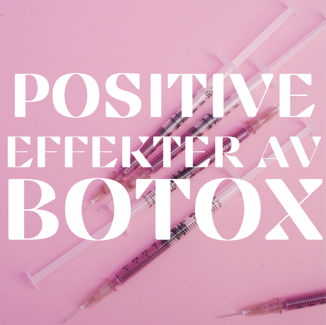 Oppdag de Positive Effektene av Botoxbehandling